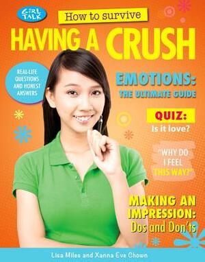 How to Survive Having a Crush by Xanna Eve Chown, Lisa Miles