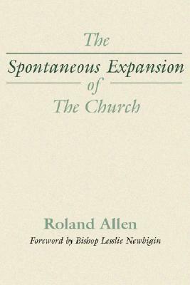 The Spontaneous Expansion of the Church by Roland Allen