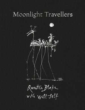 Moonlight Travellers by Will Self, Quentin Blake