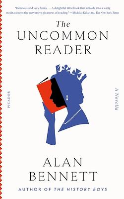The Uncommon Reader: A Novella by Alan Bennett