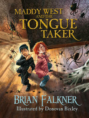 Maddy West and the Tongue Taker by Donovan Bixley, Brian Falkner