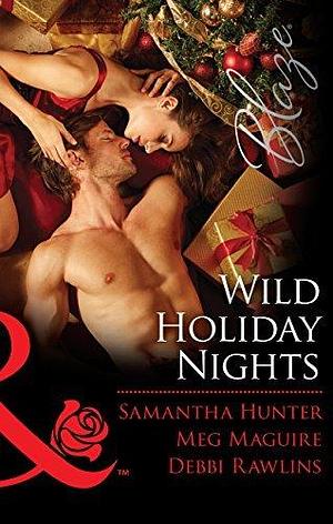 Wild Holiday Nights: Holiday Rush / Playing Games / All Night Long by Debbi Rawlins, Samantha Hunter, Samantha Hunter, Meg Maguire