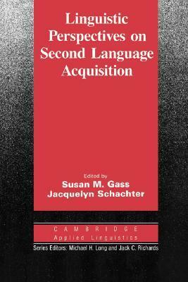 Linguistic Perspectives on Second Language Acquisition by Jacquelyn Schachter, Susan M. Gass