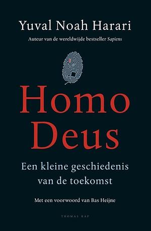 Homo Deus: een kleine geschiedenis van de toekomst by Yuval Noah Harari