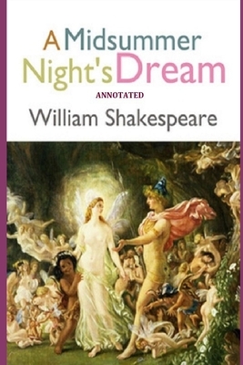 A Midsummer Night's Dream "Annotated" by William Shakespeare