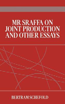 Mr Sraffa on Joint Production and Other Essays by Bertram Schefold