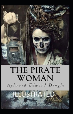 The Pirate Woman Illustrated by Aylward Edward Dingle