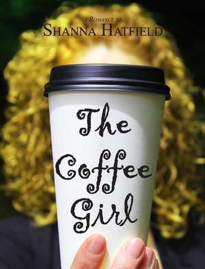 The Coffee Girl by Shanna Hatfield