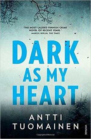 Dark As My Heart by Antti Tuomainen