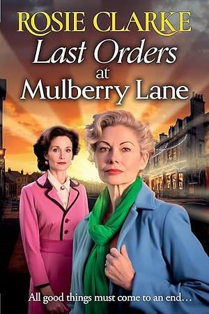 Last Orders at Mulberry Lane by Rosie Clarke