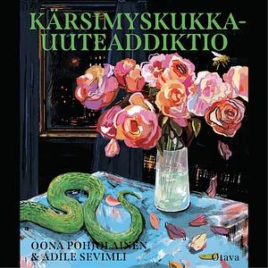 Kärsimyskukkauuteaddiktio by Oona Pohjolainen, Adile Sevimli