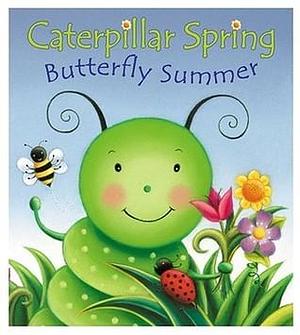 Caterpillar Spring: Butterfly Summer by Susan Hood, Susan Hood