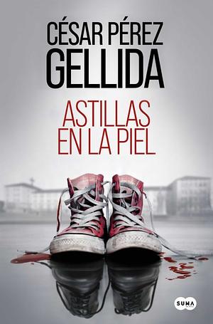 Astillas en la piel by César Pérez Gellida