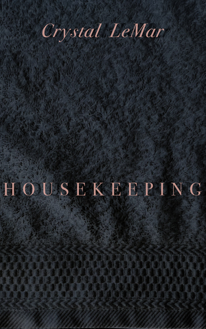 Housekeeping by Crystal LeMar