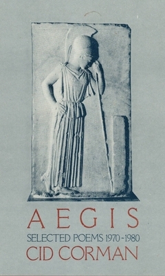 Aegis: Selected Poems 1970-1980 by Cid Corman