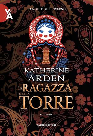 La ragazza nella torre by Katherine Arden