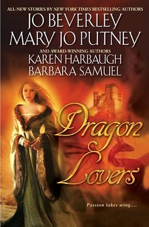 Dragon Lovers by Barbara Samuel, Jo Beverley, Mary Jo Putney, Karen Harbaugh