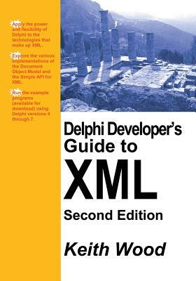 Delphi Developer's Guide to XML by Keith Wood