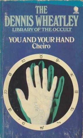You and Your Hand (The Dennis Wheatley library of the occult) by Cheiro