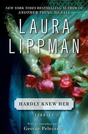 Hardly Know Her by Laura Lippman