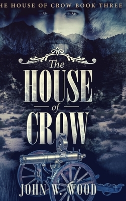 The House Of Crow (The House Of Crow Book 3) by John W. Wood