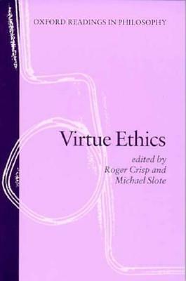 Virtue Ethics by Michael Slote, Roger Crisp