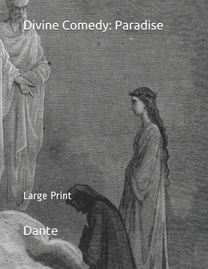 Divine Comedy: Paradise: Large Print by Dante Alighieri