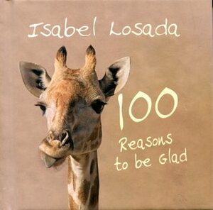 100 Reasons to be Glad by Isabel Losada