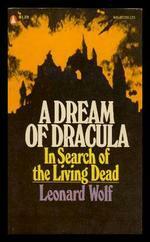 A Dream of Dracula: In Search of the Living Dead by Leonard Wolf