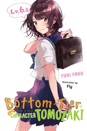 Bottom-Tier Character Tomozaki, Vol. 6.5 (light novel) by Yuki Yaku