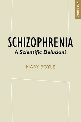 Schizophrenia: A Scientific Delusion? by Mary Boyle