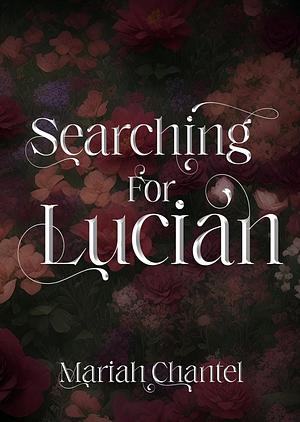 Searching for Lucian by Mariah Chantel