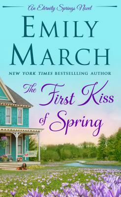 The First Kiss of Spring: An Eternity Springs Novel by Emily March