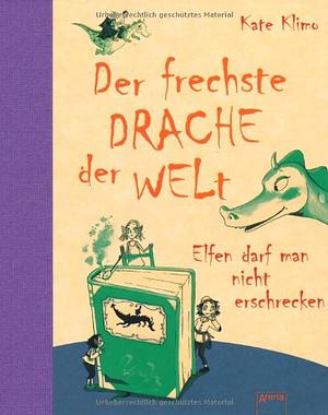 Der frechste Drache der Welt - Elfen darf man nicht erschrecken by Kate Klimo, John Shroades