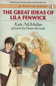 The Great Ideas of Lila Fenwick by Kate McMullan