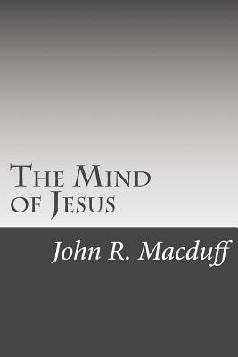 The Mind of Jesus by John R. Macduff