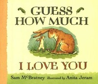 Guess How Much I Love You by Sam McBratney, Anita Jeram