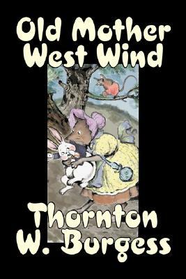 Old Mother West Wind by Thornton Burgess, Fiction, Animals, Fantasy & Magic by Thornton W. Burgess