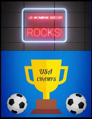 US Womens Soccer Rocks! by Elle Warren