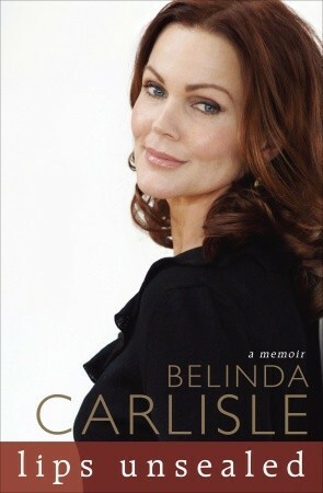 Lips Unsealed: A Memoir by Belinda Carlisle