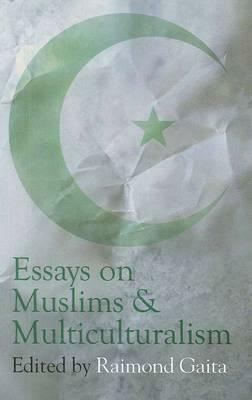 Essays on Muslims & Multiculturalism by Shakira Hussein, Graeme Davison, Raimond Gaita, Waleed Aly, Ghassan Hage, Geoffrey Brahm Levey