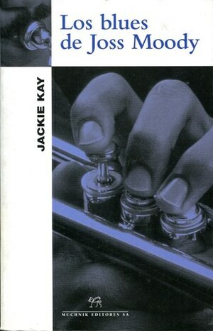 Los blues de Joss Moody by Jackie Kay