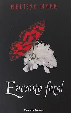 Encanto fatal by Melissa Marr