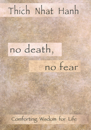 No Death, No Fear: Comforting Wisdom for Life by Thích Nhất Hạnh