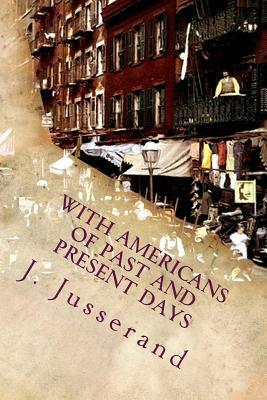 With Americans of Past and Present Days by J. J. Jusserand