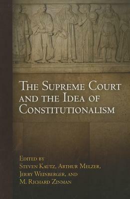 The Supreme Court and the Idea of Constitutionalism by 