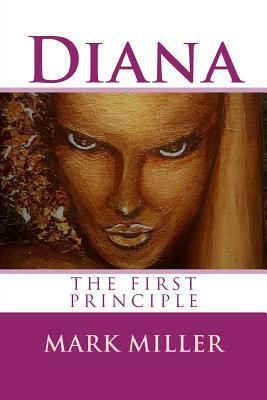 Diana: The First Principle by Mark Miller