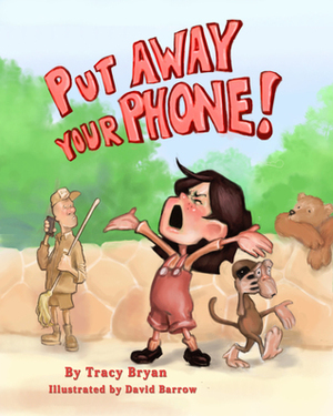 Put Away Your Phone! by David Barrow, Tracy Bryan