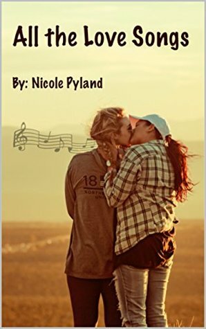 All the Love Songs by Nicole Pyland