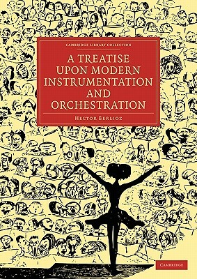 A Treatise Upon Modern Instrumentation and Orchestration by Hector Berlioz